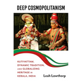 Deep Cosmopolitanism: Kutiyattam, Dynamic Tradition, and Globalizing Heritage in Kerala, India
