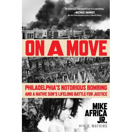 On a Move: Philadelphia's Notorious Bombing and a Native Son's Lifelong Battle for Justice