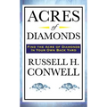 Acres of Diamonds: A Classic American Essay on Opportunity and Success
