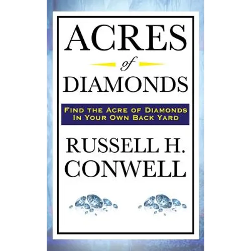 Acres of Diamonds: A Classic American Essay on Opportunity and Success