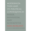 Modernization and Its Political Consequences: Weber, Mannheim, and Schumpeter
