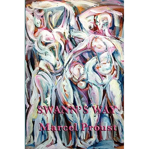 Swann's Way: The First Volume of In Search of Lost Time