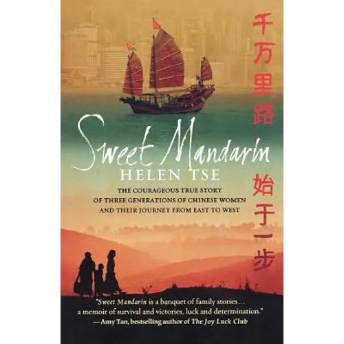 Sweet Mandarin: The Courageous True Story of Three Generations of Chinese Women and Their Journey from East to West