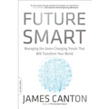 Future Smart: Managing the Game-Changing Trends That Will Transform Your World