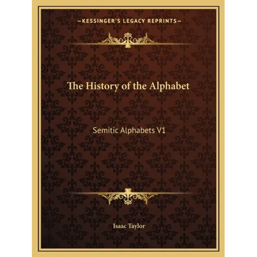 The History of the Alphabet: Semitic Alphabets V1