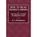 How to Read People's Minds or The Mystery of Mind Reading Revealed