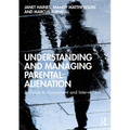 Understanding and Managing Parental Alienation: A Guide to Assessment and Intervention