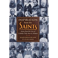 Inspiration from the Saints: Stories from the Lives of Catholic Holy Men and Women