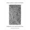 Land Is Our History: Indigeneity, Law, and the Settler State