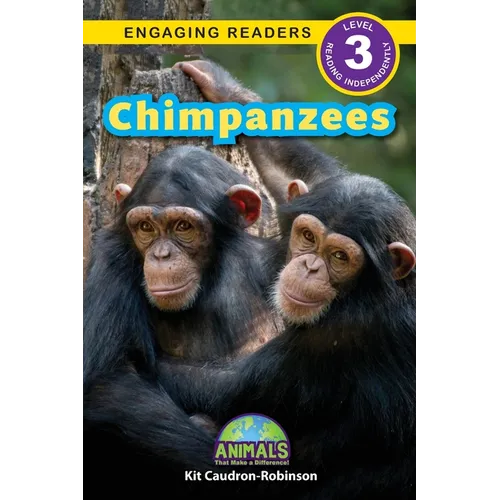 Chimpanzees: Animals That Make a Difference! (Engaging Readers, Level 3)