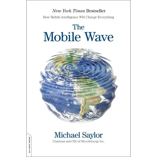 The Mobile Wave: How Mobile Intelligence Will Change Everything