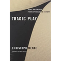 Tragic Play: Irony and Theater from Sophocles to Beckett