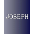 Joseph: 100 Pages 8.5" X 11" Personalized Name on Notebook College Ruled Line Paper