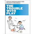 The Trouble with Play