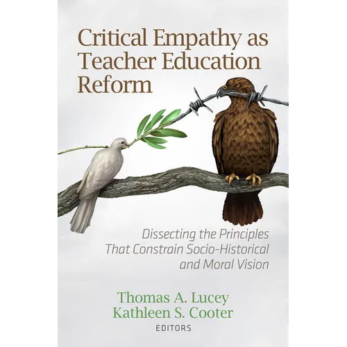 Critical Empathy as Teacher Education Reform: Dissecting the Principles That Constrain Socio-Historical and Moral Vision