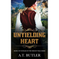 Unyielding Heart: Historical Women's Fiction Saga