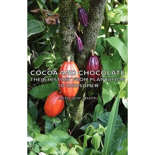 Cocoa and Chocolate - Their History from Plantation to Consumer