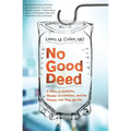 No Good Deed: A Story of Medicine, Murder Accusations, and the Debate Over How We Die