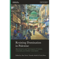 Resisting Domination in Palestine: Mechanisms and Techniques of Control, Coloniality, and Settler Colonialism