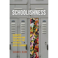 Schoolishness: Alienated Education and the Quest for Authentic, Joyful Learning