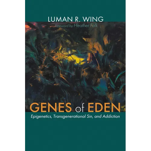 Genes of Eden: Epigenetics, Transgenerational Sin, and Addiction