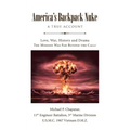 America's Backpack Nuke: A True Account: Love, War, History and Drama - The Mission Was Far Beyond the Call!
