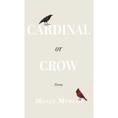 Cardinal or Crow: Poems