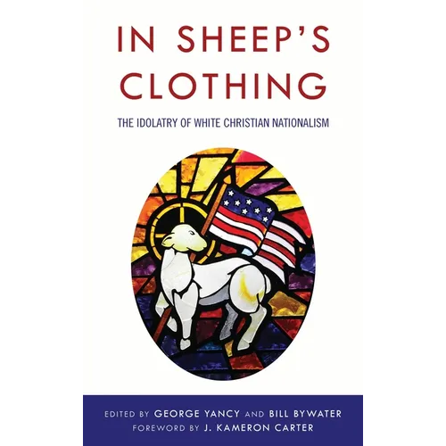 In Sheep's Clothing: The Idolatry of White Christian Nationalism