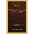 The Superconscious And How To Unfold It