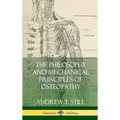 The Philosophy and Mechanical Principles of Osteopathy (Hardcover)
