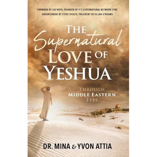 The Supernatural Love of Yeshua Through Middle Eastern Eyes