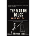 The War on Drugs: An Old Wives Tale