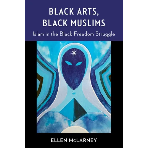 Black Arts, Black Muslims: Islam in the Black Freedom Struggle