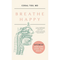Breathe Happy: Optimize Your Sleep, Looks, and Health