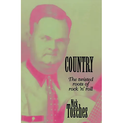 Country: The Twisted Roots of Rock 'n' Roll