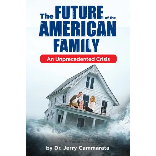 The Future of the American Family: An Unprecedented Crisis