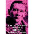 A.M. Burrage - Smee & Other Stories: Classics From The Master Of Horror