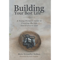 Building Your Best Life: A Young Person's Guide to Creating the Life You'd Love to Live