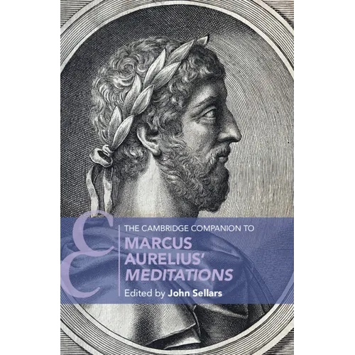 The Cambridge Companion to Marcus Aurelius' Meditations
