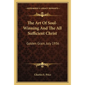 The Art Of Soul-Winning And The All Sufficient Christ: Golden Grain, July 1936