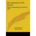 The Confession of St. Patrick: With an Introduction and Notes (1853)