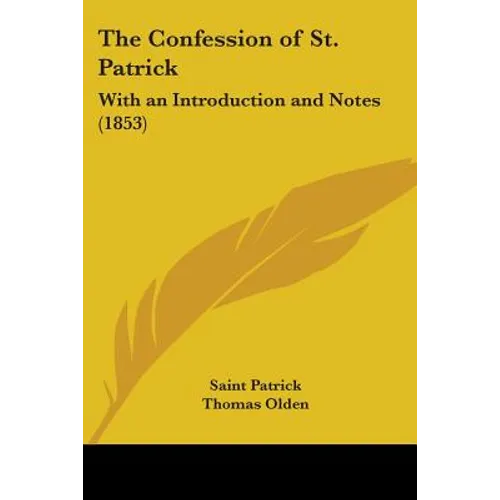 The Confession of St. Patrick: With an Introduction and Notes (1853)