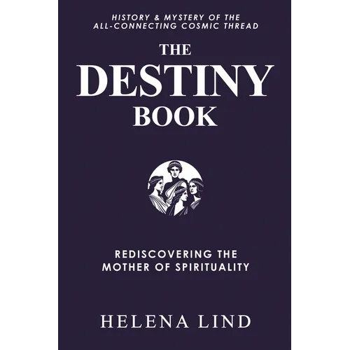 The Destiny Book: Rediscovering the Mother of Spirituality