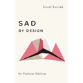 Sad by Design: On Platform Nihilism