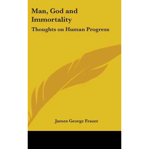 Man, God and Immortality: Thoughts on Human Progress