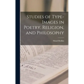 Studies of Type-images in Poetry, Religion, and Philosophy