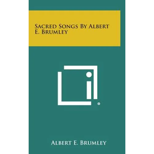 Sacred Songs by Albert E. Brumley
