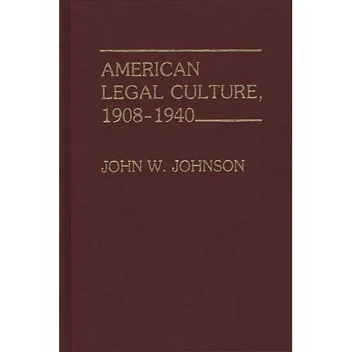 American Legal Culture, 1908-1940