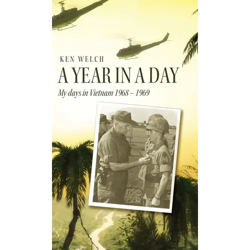 A Year in a Day: My days in Vietnam 1968 - 1969