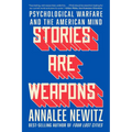 Stories Are Weapons: Psychological Warfare and the American Mind
